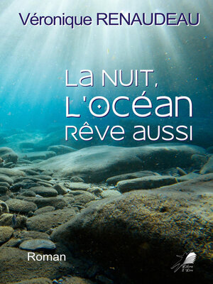 cover image of La nuit, l'océan rêve aussi